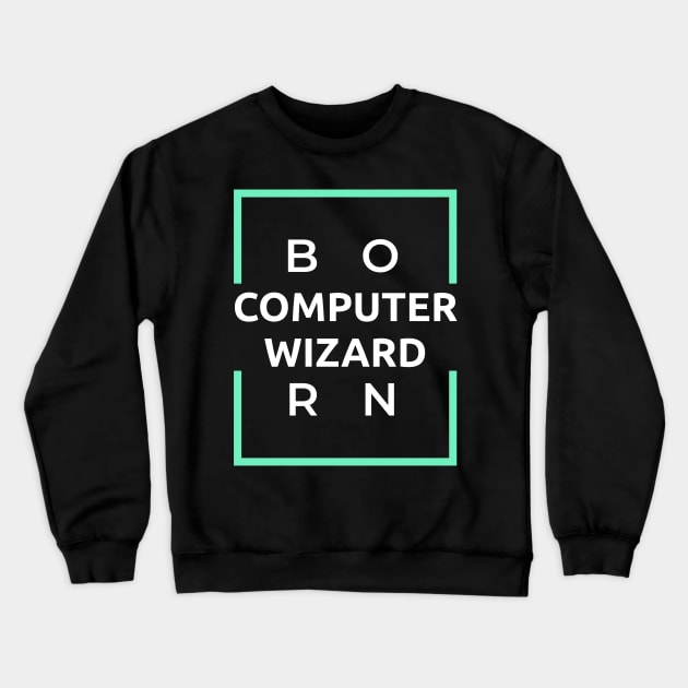 Born Computer Wizard Crewneck Sweatshirt by Genuine Programmer